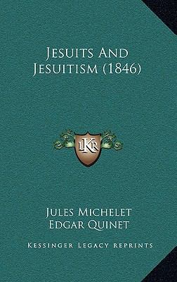 Jesuits And Jesuitism (1846) 1168780411 Book Cover
