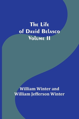 The Life of David Belasco; Vol. II 9356904383 Book Cover