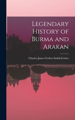 Legendary History of Burma and Arakan 1016273606 Book Cover