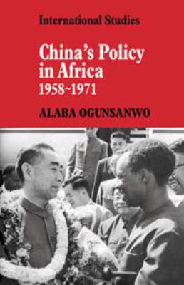 China's Policy in Africa 1958-71 0521201268 Book Cover