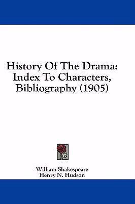 History of the Drama: Index to Characters, Bibl... 1436976650 Book Cover