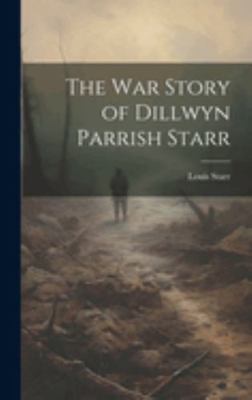 The War Story of Dillwyn Parrish Starr 1020003642 Book Cover