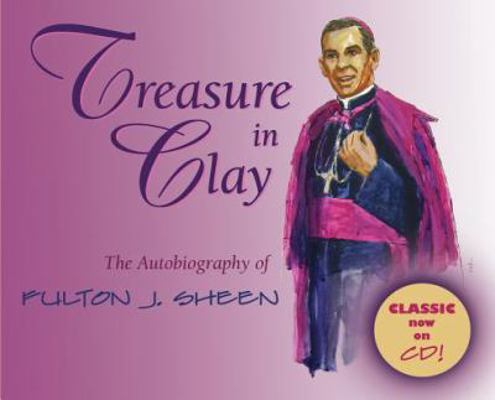 Treasure in Clay: The Autobiography of Fulton J... 0867169079 Book Cover