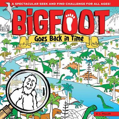 Bigfoot Goes Back in Time: A Spectacular Seek a... 1641240032 Book Cover