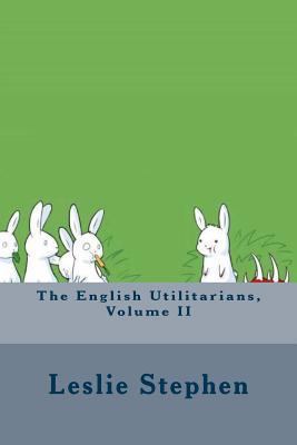 The English Utilitarians, Volume II 1534912096 Book Cover