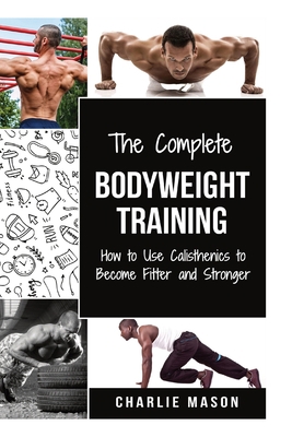 The Complete Bodyweight Training (bodyweight st... 1913540154 Book Cover