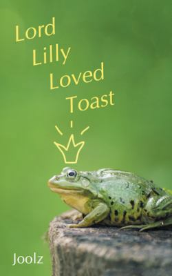 Lord Lilly Loved Toast 1546284672 Book Cover