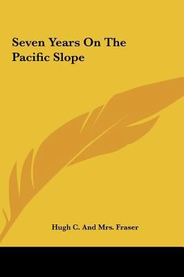 Seven Years On The Pacific Slope 116165481X Book Cover