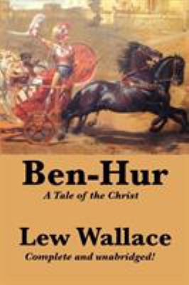Ben-Hur: A Tale of the Christ, Complete and Una... 1617203408 Book Cover
