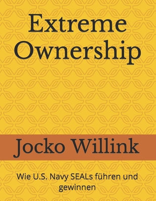 Extreme Ownership: Wie U.S. Navy SEALs führen u... [German] B0BF3GQ2N3 Book Cover