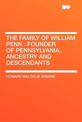 The Family of William Penn: Founder of Pennsylv... 129000692X Book Cover