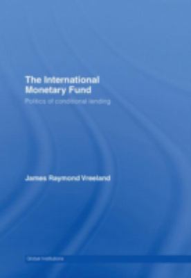 The International Monetary Fund (IMF): Politics... 0415374626 Book Cover