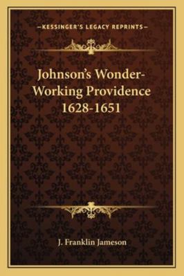 Johnson's Wonder-Working Providence 1628-1651 1162984821 Book Cover