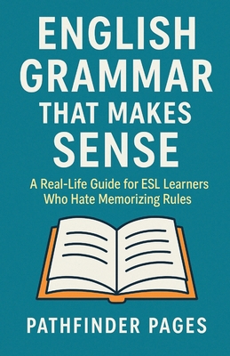 English Grammar That Makes Sense: A Real-Life G... B0FL2J8WGB Book Cover