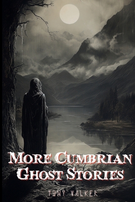 More Cumbrian Ghost Stories 1739559657 Book Cover