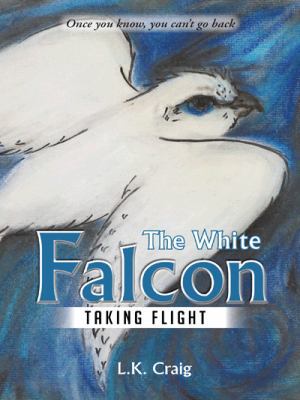 The White Falcon: Taking Flight 1481714228 Book Cover