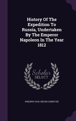 History of the Expedition to Russia, Undertaken... 1343258421 Book Cover