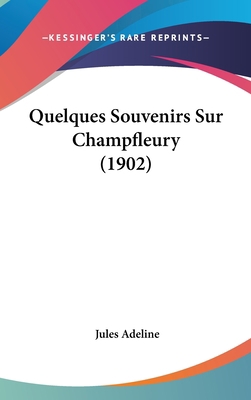 Quelques Souvenirs Sur Champfleury (1902) [French] 1162391405 Book Cover