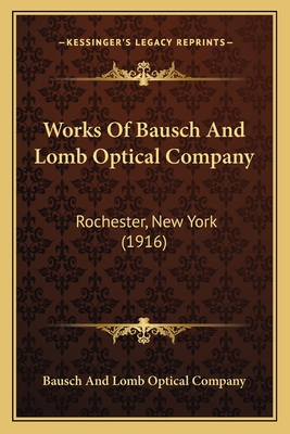 Works Of Bausch And Lomb Optical Company: Roche... 1167043707 Book Cover