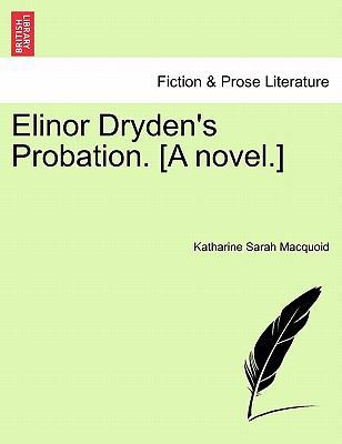 Elinor Dryden's Probation. [A Novel.] 1241364567 Book Cover