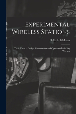 Experimental Wireless Stations: Their Theory, D... 1017899991 Book Cover
