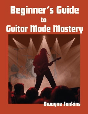 Beginner's Guide to Guitar Mode Mastery: A Clea... B0GQKS1DC9 Book Cover