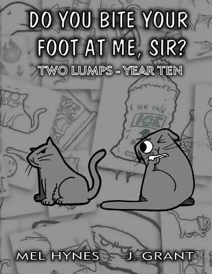 Do You Bite Your Foot At Me, Sir?: Two Lumps, Y... 1499540973 Book Cover