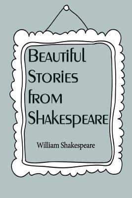 Beautiful Stories from Shakespeare 153962983X Book Cover