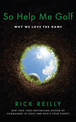 So Help Me Golf : Why We Love the Game Hardcove... 1472281543 Book Cover