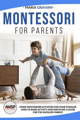 Montessori for Parents: Home Montessori activit... B08F6Y3PG6 Book Cover