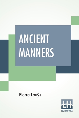 Ancient Manners: Also Known As Aphrodite (Compl... 9389821916 Book Cover