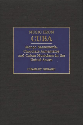 Music from Cuba: Mongo Santamaria, Chocolate Armenteros, and Other Stateside Cuban Musicians