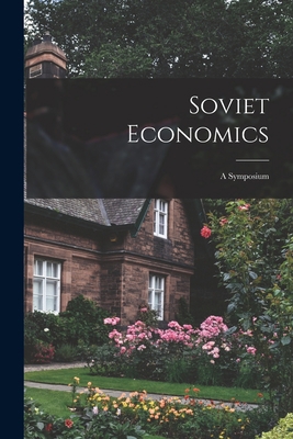 Soviet Economics; a Symposium 1014784913 Book Cover