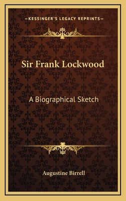 Sir Frank Lockwood: A Biographical Sketch 1163409219 Book Cover