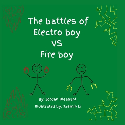 The battles of Electro boy vs. Fire boy 1736418858 Book Cover
