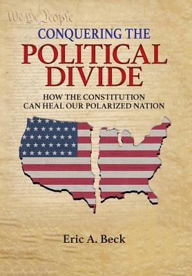 Conquering the Political Divide: How the Consti... 1640851070 Book Cover