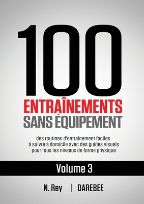 100 Entraînements Sans Équipement Vol. 3: des r... [French] 184481162X Book Cover