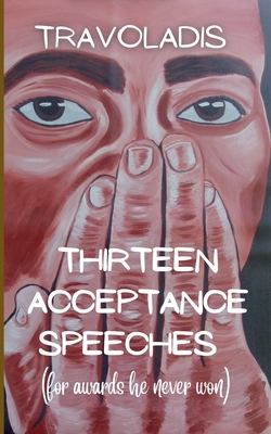 Thirteen Acceptance Speeches (for awards he nev... B0F74KRMDH Book Cover