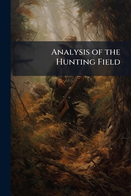 Analysis of the Hunting Field: Being a Series o... 1142074897 Book Cover