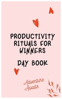 Productivity Rituals for Winners Day Book            Book Cover