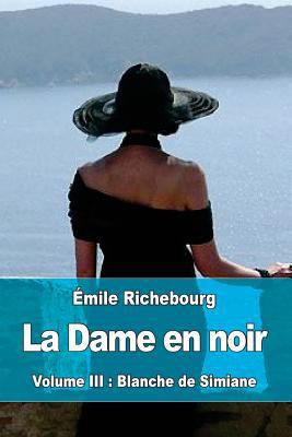 La Dame en noir: Volume III: Blanche de Simiane [French] 1547010886 Book Cover