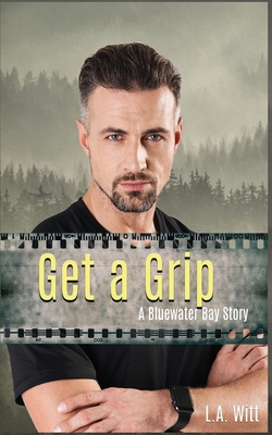 Get A Grip: A Bluewater Bay Story B08RQZJ5CD Book Cover