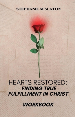 Hearts Restored: Finding True Fulfillment in Ch... B0D6PQ4BG3 Book Cover