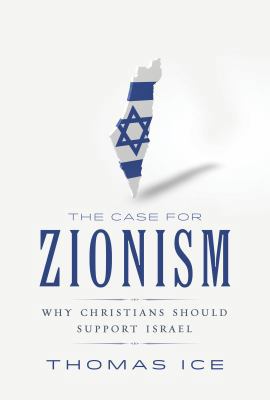 The Case for Zionism: Why Christians Should Sup... 0892217537 Book Cover