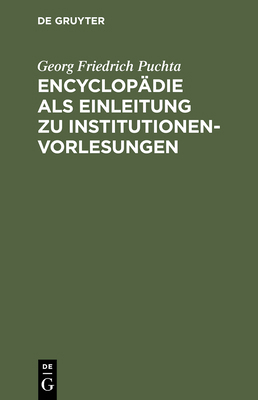Encyclopädie ALS Einleitung Zu Institutionen-Vo... [German] 3111116700 Book Cover