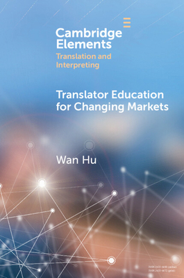 Translator Education for Changing Markets 1009657674 Book Cover