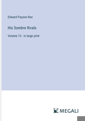 His Sombre Rivals: Volume 13 - in large print 3387049803 Book Cover