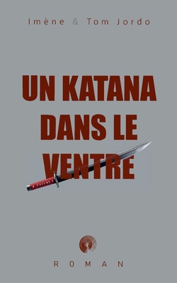 Un katana dans le ventre [French] 2322598356 Book Cover