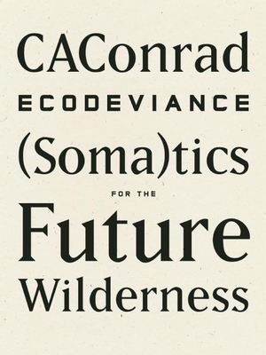 Ecodeviance: (Soma)Tics for the Future Wilderness 1940696011 Book Cover