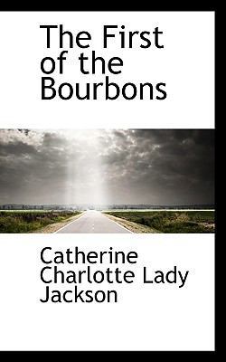 The First of the Bourbons 111725478X Book Cover